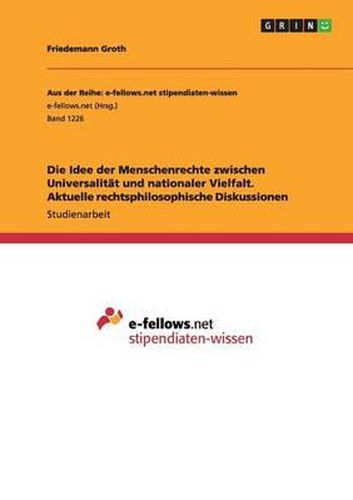 Cover image for Die Idee Der Menschenrechte Zwischen Universalitat Und Nationaler Vielfalt. Aktuelle Rechtsphilosophische Diskussionen