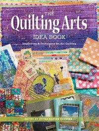 Cover image for The Quilting Arts Idea Book: Inspiration & Techniques for Art Quilting