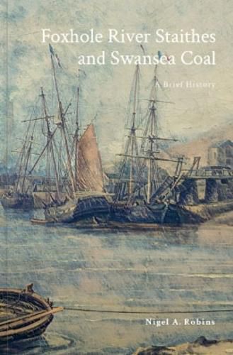 Cover image for Foxhole River Staithes and Swansea Coal 1300-1850