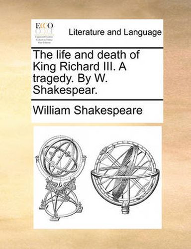 Cover image for The Life and Death of King Richard III. a Tragedy. by W. Shakespear.