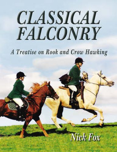 Classical Falconry: A Treatise on Rook & Crow Hawking