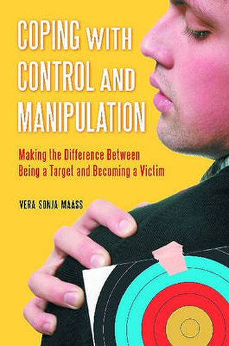 Cover image for Coping with Control and Manipulation: Making the Difference Between Being a Target and Becoming a Victim