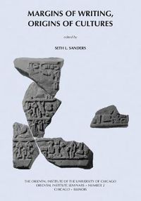 Cover image for Margins of Writing, Origins of Cultures: New Approaches to Writing and Reading in the Ancient Near East. Papers from a Symposium held February 25-26, 2005