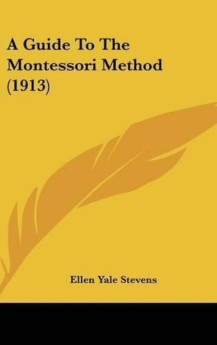 Cover image for A Guide to the Montessori Method (1913)