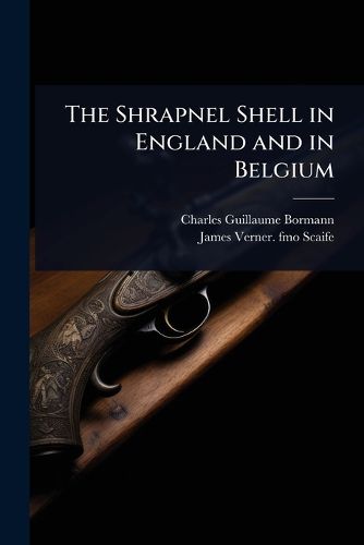 Cover image for The Shrapnel Shell in England and in Belgium