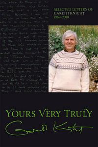 Cover image for Yours Very Truly - Gareth Knight: Selected Letters