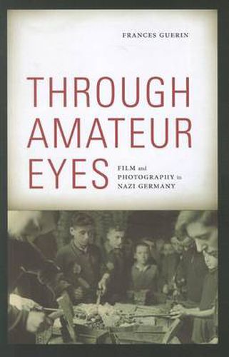 Cover image for Through Amateur Eyes: Film and Photography in Nazi Germany