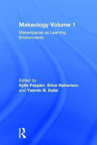 Cover image for Makeology: Makerspaces as Learning Environments (Volume 1)