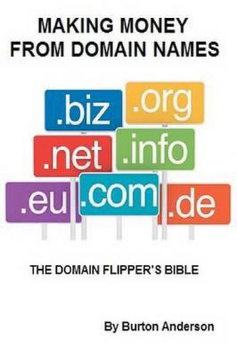 Cover image for Making Money From Domain Names: The Domain Flipper's Bible