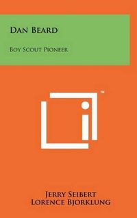 Cover image for Dan Beard: Boy Scout Pioneer