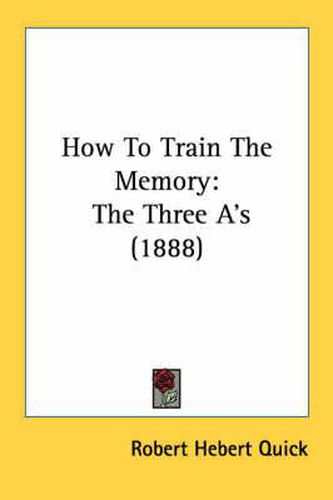 Cover image for How to Train the Memory: The Three A's (1888)