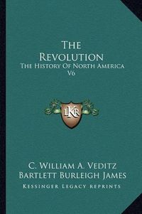 Cover image for The Revolution: The History of North America V6