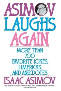 Cover image for Asimov Laughs Again: More Than 700 Jokes, Limericks and Anecdotes