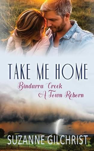 Cover image for Take Me Home: Bindarra Creek A Town Reborn