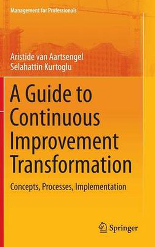 Cover image for A Guide to Continuous Improvement Transformation: Concepts, Processes, Implementation