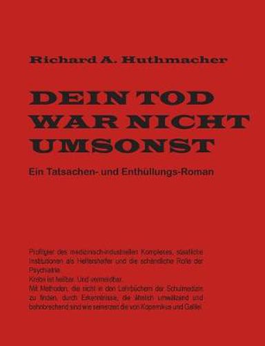 Dein Tod war nicht umsonst: Ein Tatsachen- und Enthullungs-Roman