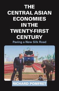 Cover image for The Central Asian Economies in the Twenty-First Century: Paving a New Silk Road