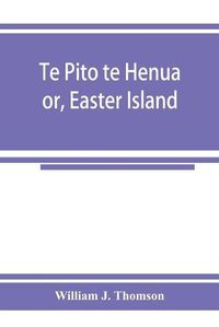 Cover image for Te Pito te Henua; or, Easter Island