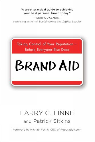 Cover image for Brand Aid: Taking Control of Your Reputation - Before Everyone Else Does