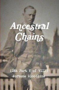 Cover image for Ancestral Chains (DNA Part V of VIII) Fortune Bloodline