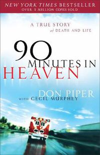 Cover image for 90 Minutes in Heaven - A True Story of Death & Life