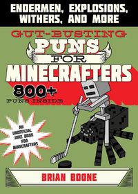 Cover image for Gut-Busting Puns for Minecrafters: Endermen, Explosions, Withers, and More