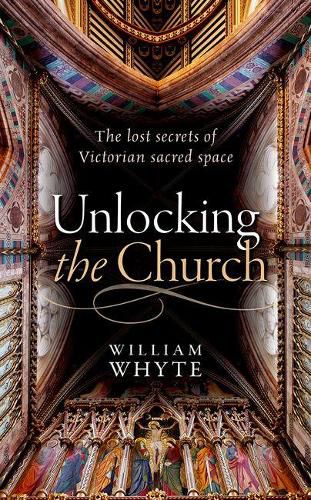 Cover image for Unlocking the Church: The lost secrets of Victorian sacred space