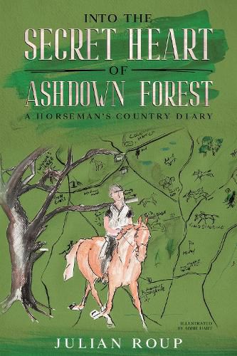 Cover image for Into the Secret Heart of Ashdown Forest: A Horseman's Country Diary