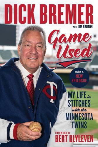 Dick Bremer: Game Used: My Life in Stitches With the Minnesota Twins