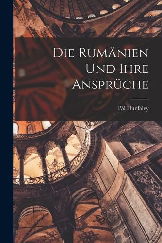 Cover image for Die Rumaenien und Ihre Ansprueche