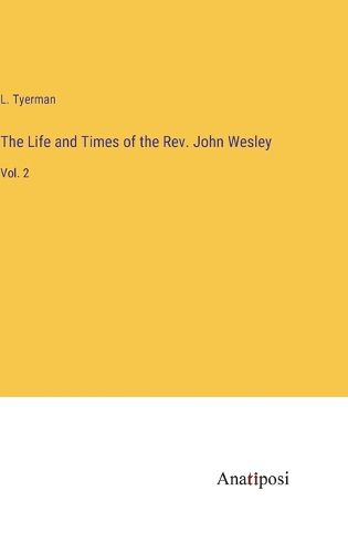 Cover image for The Life and Times of the Rev. John Wesley