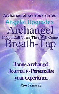 Cover image for Archangelology, Archangel, Breath-Tap: If You Call Them They Will Come