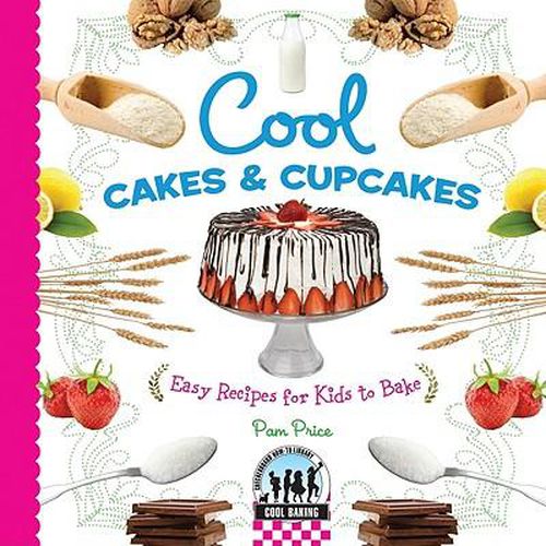 Cover image for Cool Cakes & Cupcakes: Easy Recipes for Kids to Bake