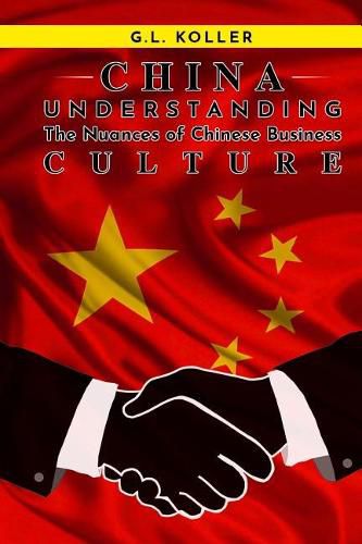 Cover image for CHINA Understanding the Nuances of Chinese Business Culture