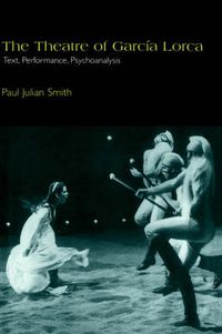 Cover image for The Theatre of Garcia Lorca: Text, Performance, Psychoanalysis