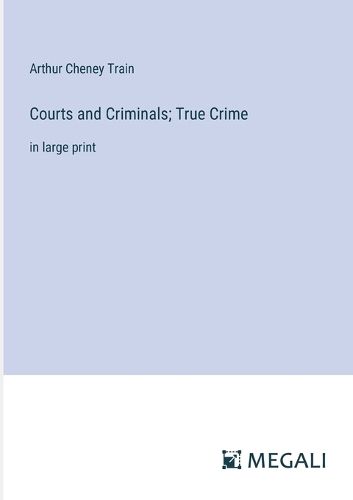 Courts and Criminals; True Crime