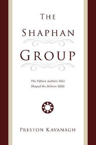 Cover image for The Shaphan Group: The Fifteen Authors Who Shaped the Hebrew Bible