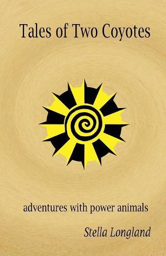 Cover image for Tales of Two Coyotes: adventures with power animals