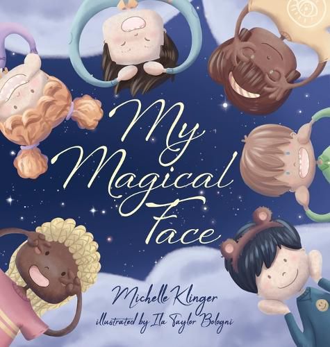 Cover image for My Magical Face: A Children's Book About Self-Love, Self-Esteem and Celebrating Diversity