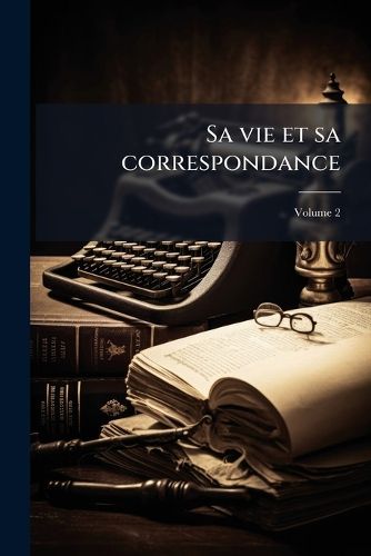 Cover image for Sa Vie Et Sa Correspondance