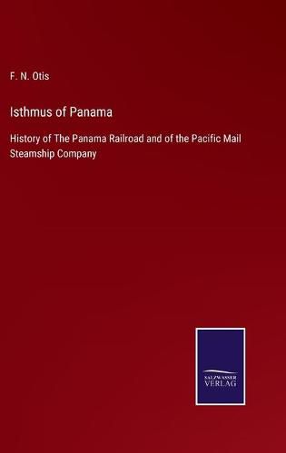 Cover image for Isthmus of Panama: History of The Panama Railroad and of the Pacific Mail Steamship Company