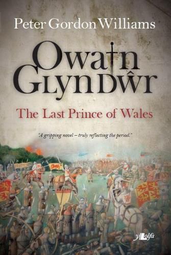 Owain Glyn Dwr - The Last Prince of Wales