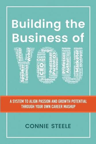 Cover image for Building the Business of You: A System to Align Passion and Growth Potential through Your Own Career Mashup