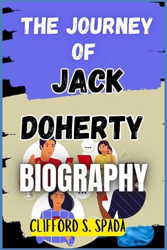 The Journey of Jack Doherty Biography