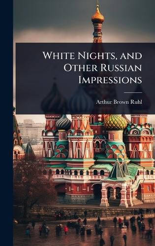 Cover image for White Nights, and Other Russian Impressions