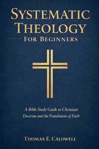Cover image for Systematic Theology For Beginners