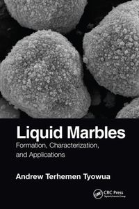 Cover image for Liquid Marbles: Formation, Characterization, and Applications