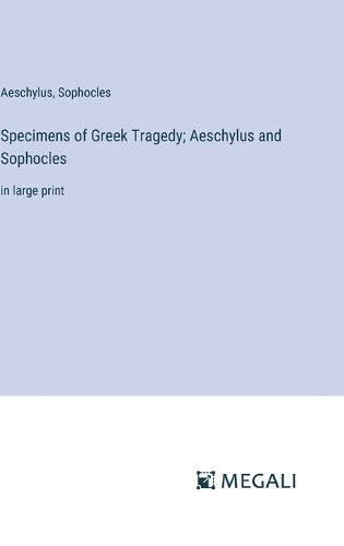 Cover image for Specimens of Greek Tragedy; Aeschylus and Sophocles