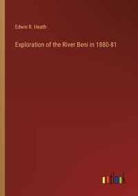 Cover image for Exploration of the River Beni in 1880-81