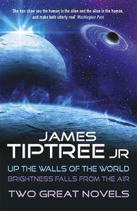 Cover image for Two Great Novels: Up the Walls of the World & Brightness Falls From the Air